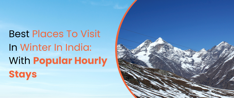 Best Places to Visit in Winter in India: With Popular Hourly

Stays | Qwiksta