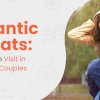 Romantic Retreats: Best Places to Visit in Monsoon for Couples in India