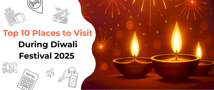 Top 10 Places to Visit in Diwali Vacation 2025