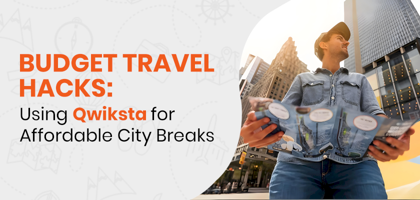 Budget travel hacks with Qwiksta for affordable city breaks