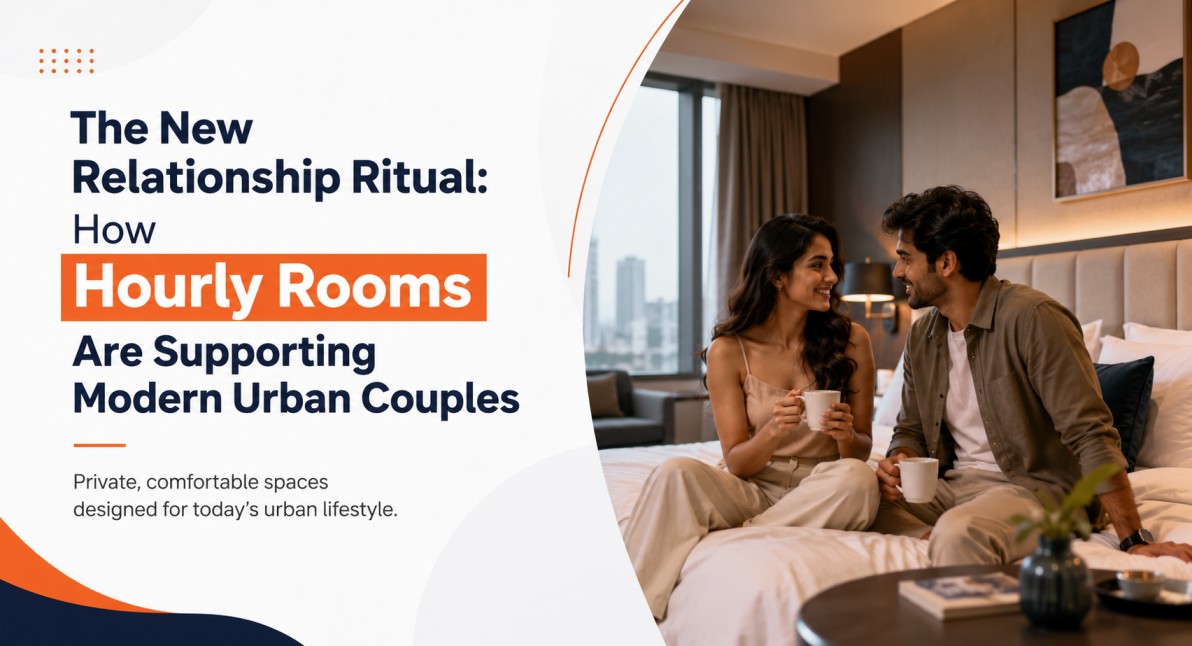 The New Relationship Ritual: How Hourly Rooms Are Supporting Modern Urban Couples